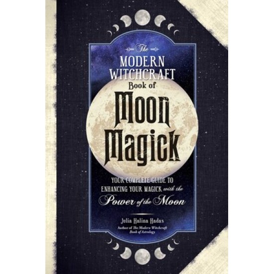 The Modern Witchcraft Book of Moon Magick 