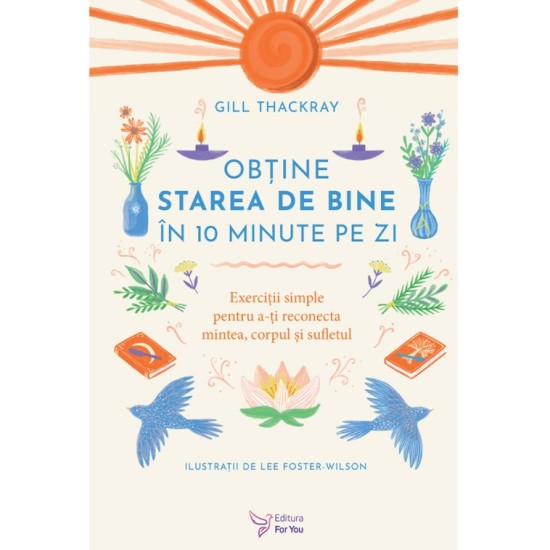 Obţine starea de bine în 10 minute pe zi - Gill Thackray