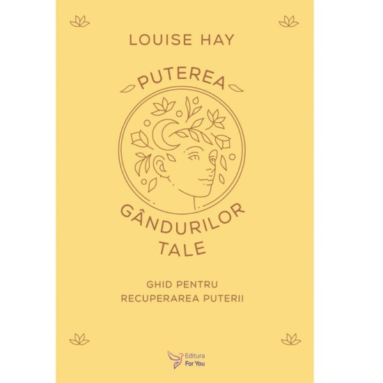 Puterea gândurilor tale - Louise Hay