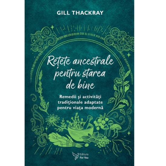 Reţete ancestrale pentru starea de bine - Gill Thackray
