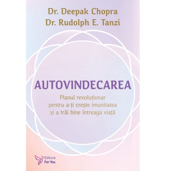 Autovindecarea - Dr. Deepak Chopra, Dr. Rudolph E. Tanzi