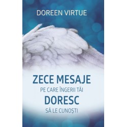 Zece mesaje pe care îngerii tăi doresc să le cunoști