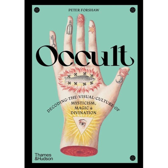 Occult: Decoding the Visual Culture of Mysticism, Magic and Divination