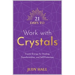 21 Days to Work with Crystals 