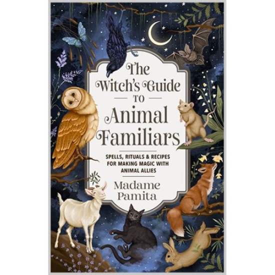 The Witch's Guide to Animal Familiars The Witch's Guide to Animal Familiars