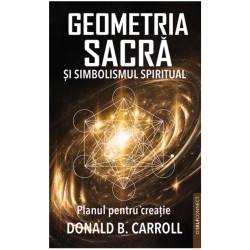 Geometria Sacra si Simbolismul spiritual. Planul pentru creatie