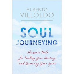 Soul Journeying - Alberto Villoldo