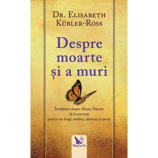 Despre moarte si a muri – Dr. Elisabeth Kübler-Ross