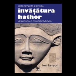 Invatatura Hathor. Mesaje de la o civilizatie inaltata (include CD) – Tom Kenyon