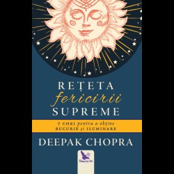 Reteta fericirii supreme – Deepak Chopra