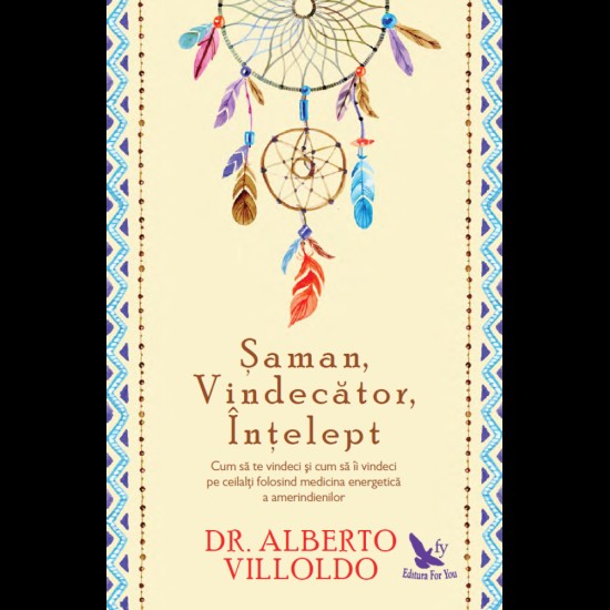 Șaman, Vindecător, Înțelept – Alberto Villoldo