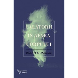 Calatorii in afara corpului – Robert A. Monroe