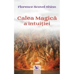 Calea magica a intuitiei – Florence Scovel Shinn