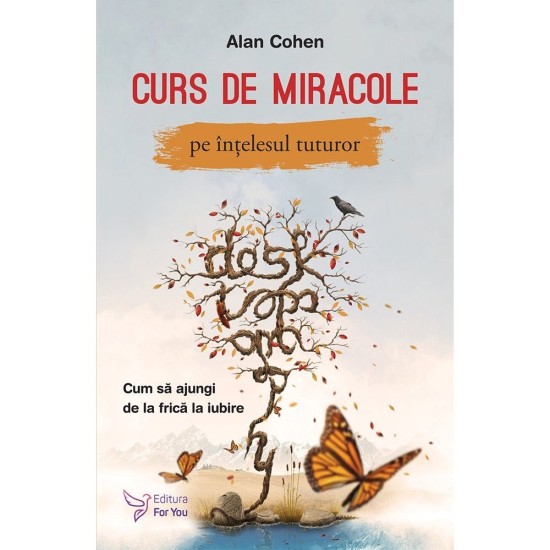 Curs de miracole pe intelesul tuturor – Alan Cohen