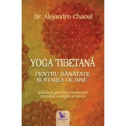 Yoga tibetană pentru sănătate şi starea de bine – Dr. Alejandro Chaoul