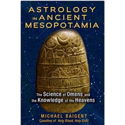ASTROLOGY IN ANCIENT MESOPOTAMIA: The science of omens and the knowledge of the heavens