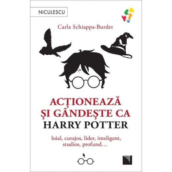 Acţionează şi gândeşte ca Harry Potter - Carla Schiappa-Burdet