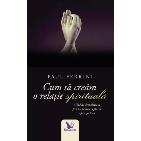 Cum să creăm o relație spirituală – Paul Ferrini