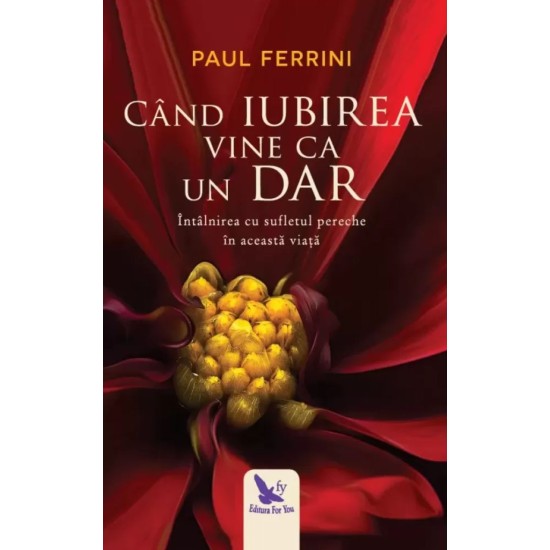 Când iubirea vine ca un dar – Paul Ferrini