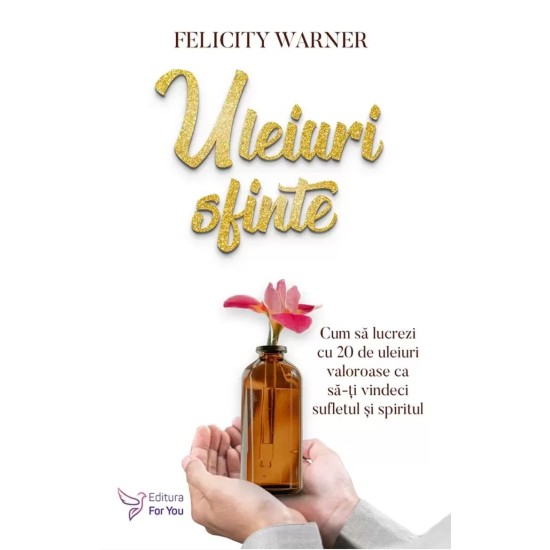 Uleiuri sfinte - Felicity Warner