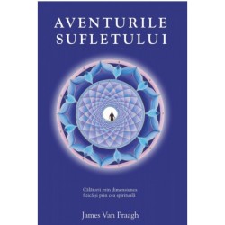Aventurile Sufletului - James Van Praagh