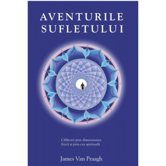Aventurile Sufletului - James Van Praagh