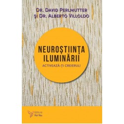 Neuroştiinţa iluminării – David Perlmutter, Alberto Villoldo