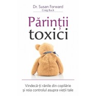 Părinţii toxici - Vindecă-ţi rănile din copilărie şi reia controlul asupra vieţii tale