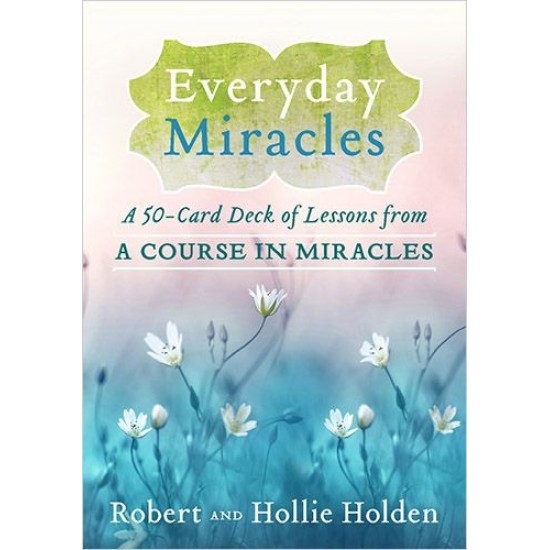 Everyday Miracles - A 50-Card Deck of Lessons from A Course in Miracles