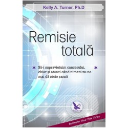 Remisie totala - Kelly A. Turner PhD