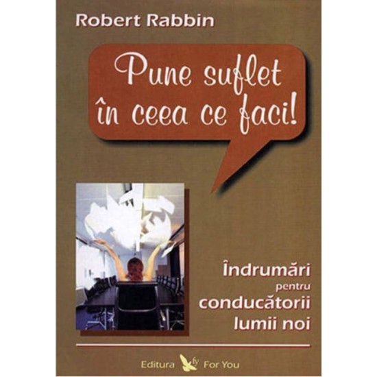 Pune suflet in ceea ce faci - Robert Rabbin