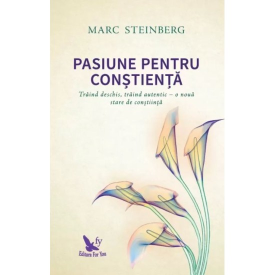 Pasiune pentru constienta - Marc Steinberg