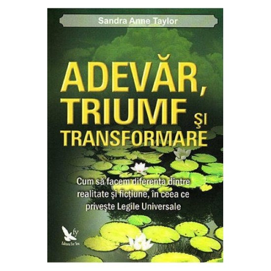 Adevar, triumf si transformare - Sandra Anne Taylor