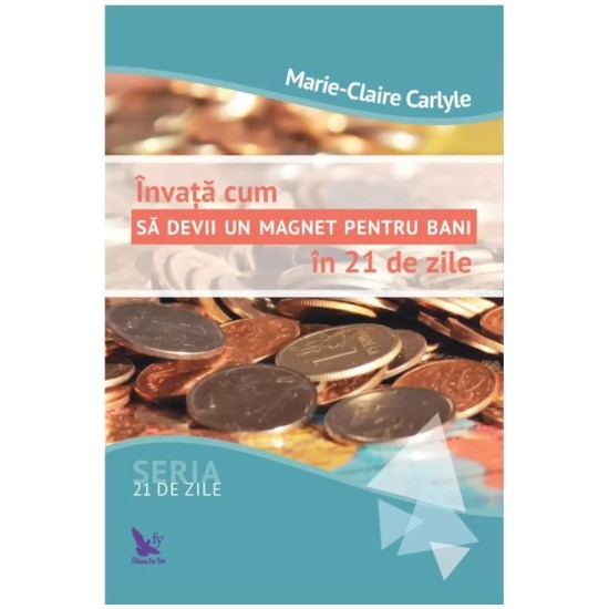 Invata cum sa devii un magnet pentru bani in 21 de zile